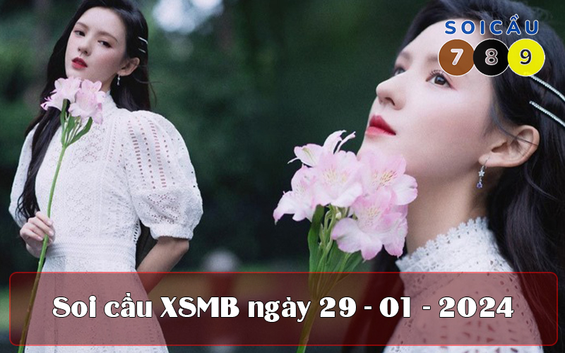 Soi cầu XSMB ngày 29-01-2024