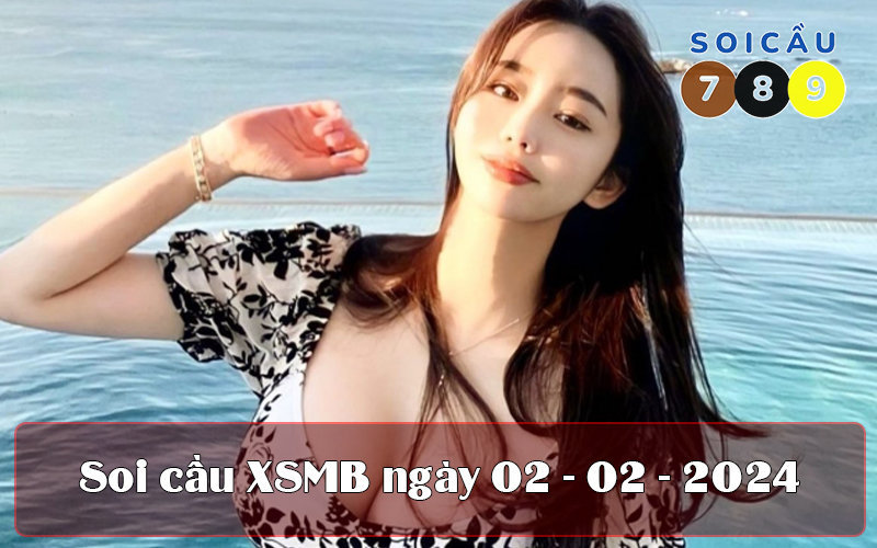 Soi cầu XSMB ngày 02-02-2024