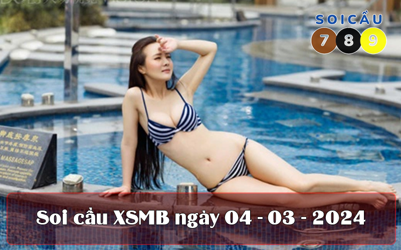 Soi cầu XSMB ngày 04-03-2024