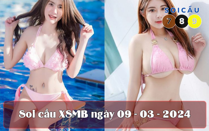 Soi cầu XSMB ngày 09-03-2024